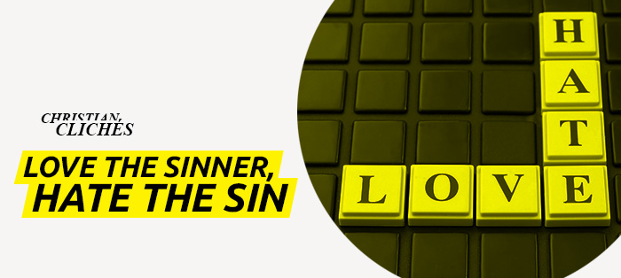 Stop Saying You Love the Sinner; Hate the Sin