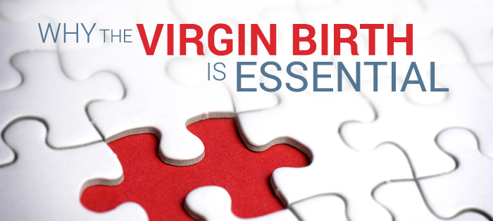 why-the-virgin-birth-is-essential