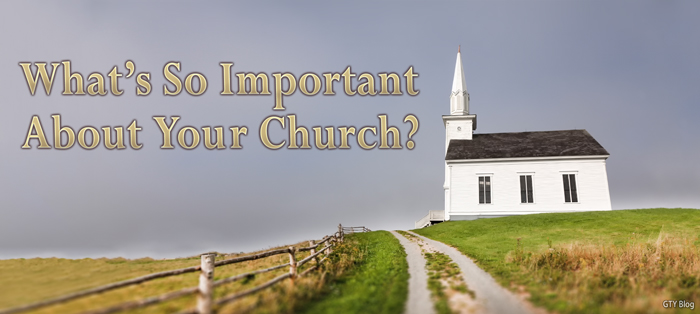 Blog Post - What's So Important About Your Local Church?