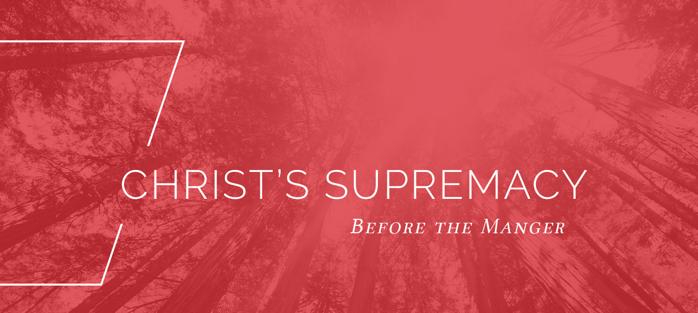 Blog Post - Christ's Supremacy Before the Manger