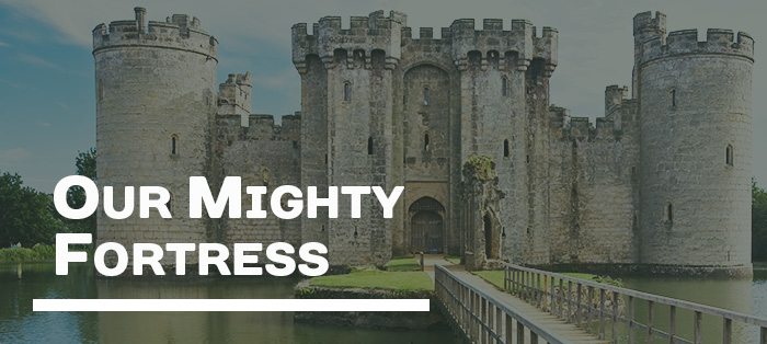 Blog Post - Our Mighty Fortress